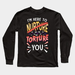 I'm Here To Torture You Funny Personal Trainer Long Sleeve T-Shirt